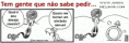 Tem gente que não sabe pedir